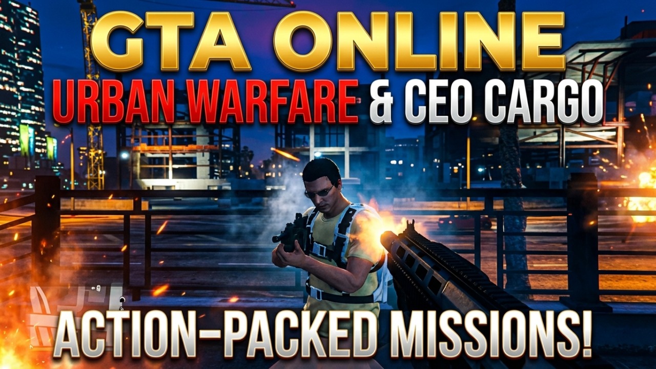 GTA Online Urban Warfare & CEO Cargo Missions