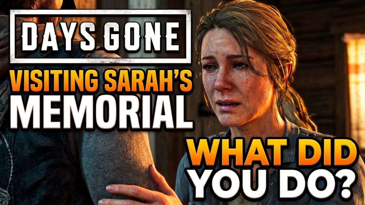 DAYS GONE - Visiting Sarah's Memorial Stone - What did you do?